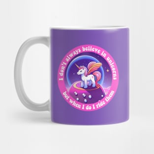 I don't always believe in unicorns but when I do I ride them Mug